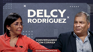 'Conversando con Correa' con Delcy Rodríguez