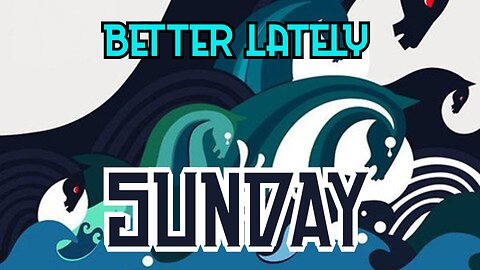 Better Lately - Sunday