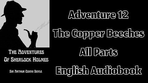 Adventure 12 - The Copper Beeches by Sir Arthur Conan Doyle || English Audiobook