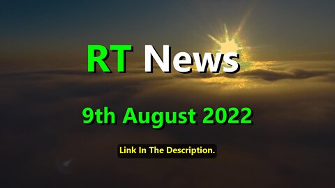 RT News 9th August 2022