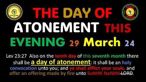 AFRICA IS THE HOLY LAND || THE DAY OF ATONEMENT THIS EVENING 29 March 24