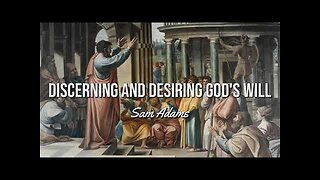 Discerning and DESIRING God's Will