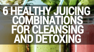 6 healthy juicing combinations for cleansing & detox