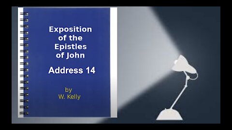 Exposition of the Epistles of John by William Kelly Address 14 Audio Book