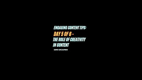 Engaging Content Tips: Day 5 of 6 - The Role of Creativity in Content Creation