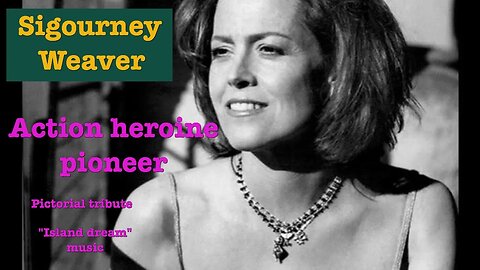 Sigourney Weaver tribute w/"Island dream"