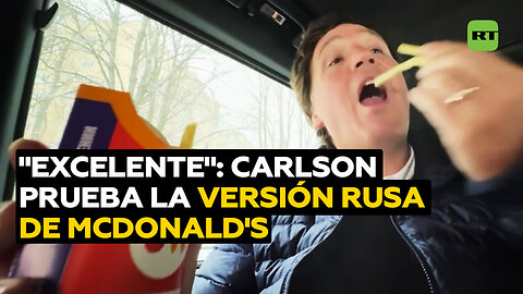 Carlson compara la comida del análogo ruso de McDonald’s con el original