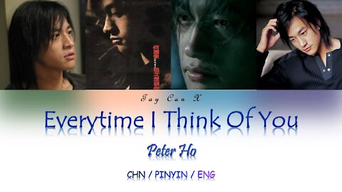 Peter Ho (何潤東) - Everytime I Think Of You (每次想到你) [ENG Lyrics]