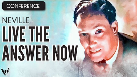 💥 NEVILLE GODDARD ❯ Live the Answer Now ❯ COMPLETE CONFERENCE 📚