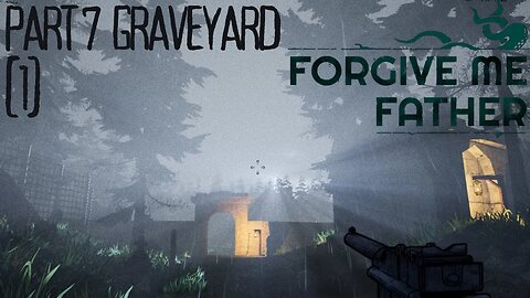 Forgive Me Father !! | Lovecraft Horror game | Part 7 | GRAVEYARD PART 1