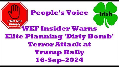 WEF Insider Warns Elite Planning 'Dirty Bomb' Terror Attack at Trump Rally 16-Sep-2024