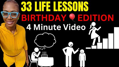 33 LIFE LESSONS (Happy Birthday To Me!) 4 Minute video