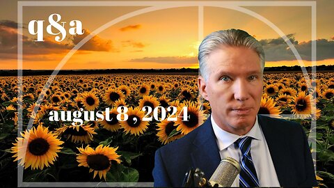 q&a august 8, 2024