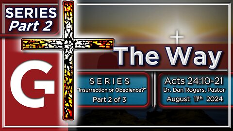 GCC AZ 11AM - 08112024 - Service - The Way. ( Acts 24:10-21 )