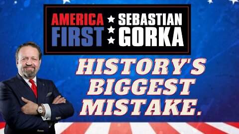 History's biggest mistake. Sebastian Gorka on AMERICA First