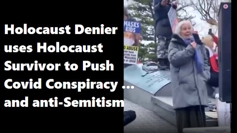 HOLOCAUST DENIER USES HOLOCAUST SURVIVOR TO PUSH COVID CONSPIRACY ... AND ANTI-SEMITISM