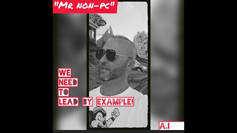 MR. NON-PC: We Need To Lead By Example!