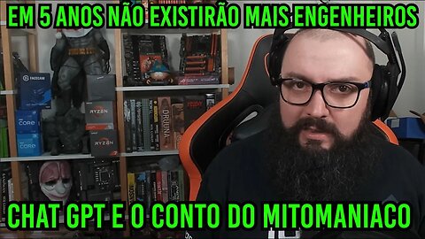 Chat GPT ! Adeus Engenheiros e a Mitomania !