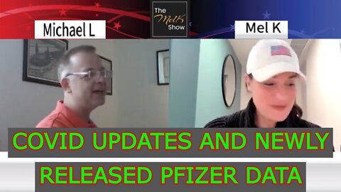 MEL K SHOW 4/11/22 - COVID UPDATES AND NEWLY RELEASED PFIZER DATA