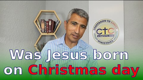 Was Jesus born on Christmas day?