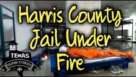 Harris County Jail aka The Death House Under Federal Investigation (Houston Texas)