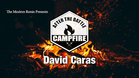 David Caras | After the Battle Campfire | Modern Ronin