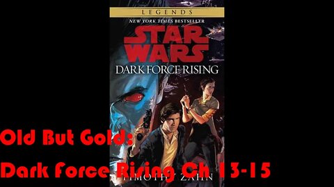 Old But Gold: Star Wars Dark Force Rising (Ch 13-15)