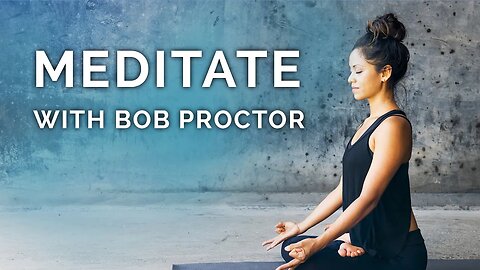 Meditate and Relax with Bob Proctor