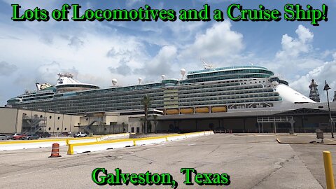 LOTS OF LOCOMOTIVES & A CRUISE SHIP! Galveston, Texas.