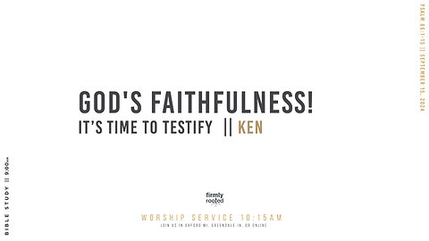 Ken's Testimony of God's Faithfulness! || September 15, 2024