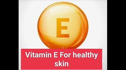 Vitamin E capsules for healthy