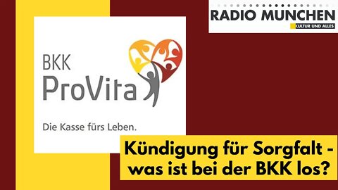 Kündigung für Sorgfalt - was ist bei der BKK pro vita los?