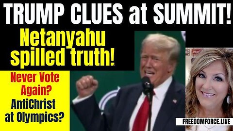 TRUMP SUMMIT CLUES, NETANYAHU TRUTH! ANTICHRIST OLYMPICS 7-27-24