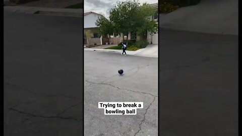 Breaking bowling ball…or trying to