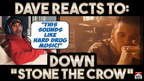 Dave's Reaction: Down — Stone The Crow