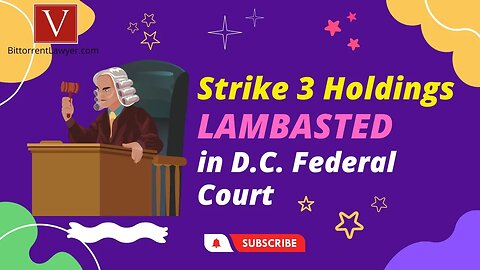 BREAKING LEGAL NEWS - Strike 3 Holdings lambasted in D.C. Court