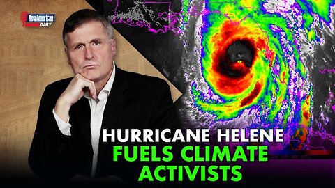 Hurricane Helene Already Blamed on Climate Change, Total BS. New American 9-27-2024