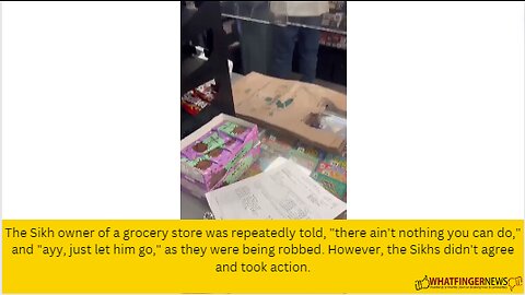 The Sikh owner of a grocery store was repeatedly told, "there ain't nothing you can do," and "ayy