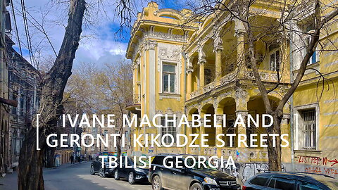 Tbilisi Walks: Ivane Machabeli and Geronti Kikodze Streets