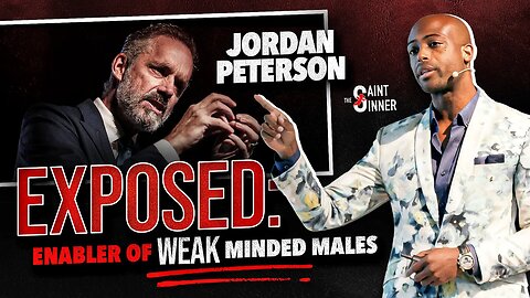 Jordan Peterson EXPOSED: Enabler of WEAK Minded Males