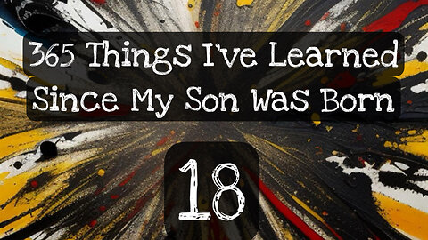 18/365 things I’ve learned since my son was born