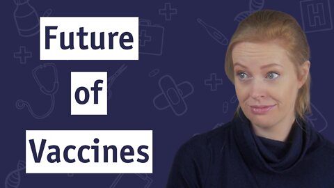 The Future of Vaccines | Dr. Sam Bailey