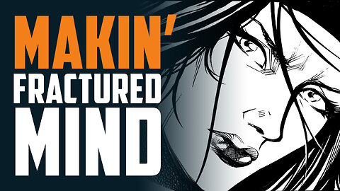 Makin' The Lucent: Fractured Mind #1