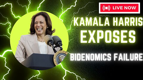 KAMALA HARRIS DOESN'T REALIZE SHE EXPOSES BIDENOMICS FAILURE