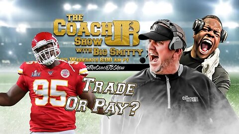 CHRIS JONES WANTS OUT OF KC!? | THE COACH JB SHOW WITH BIG SMITTY