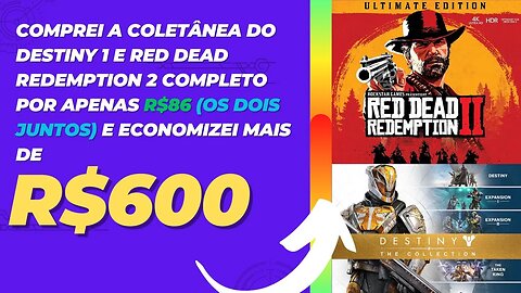 Comprei A Coletânea do Destiny 1 e Red dead Redemption 2 Completo Por Apenas R$86 os dois juntos