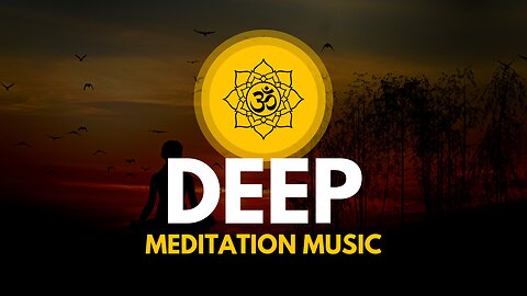 DEEP MEDITATION MUSIC