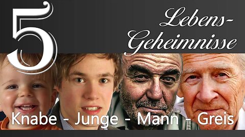 Knabe, Junge, Mann und Greis... Der Schöpfer erklärt ❤️ Lebensgeheimnisse durch Gottfried Mayerhofer