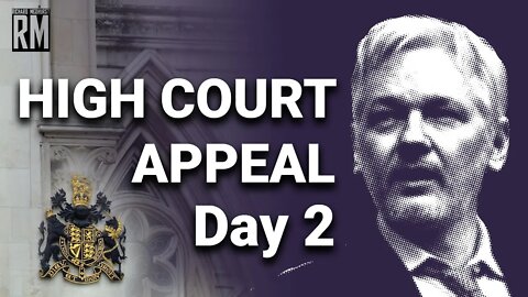 BREAKING: Julian Assange High Court Appeal: DAY 2