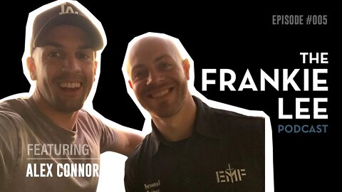 Alex Connor - From Race Car Driver to Fearless Fitness Entrepreneur - The Frankie Lee Podcast #005